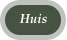 Huis
